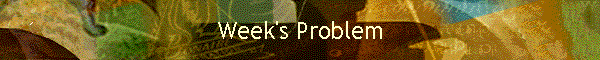 Week's Problem
