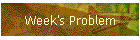 Week's Problem