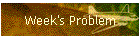 Week's Problem