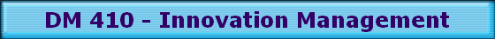 DM 410 - Innovation Management