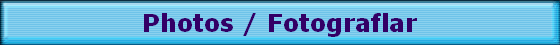 Photos / Fotograflar